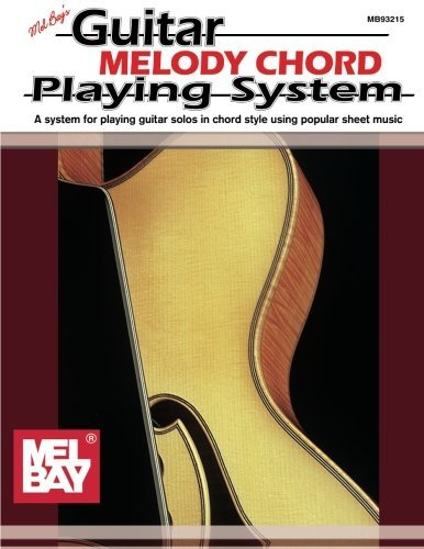 Mel Bay Guitar Melody Chord Playing System by Mel Bay (1993-06-01)