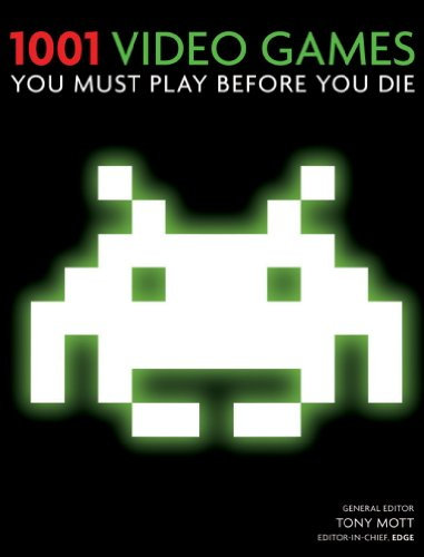 1001 Video Games You Must Play Before You Die