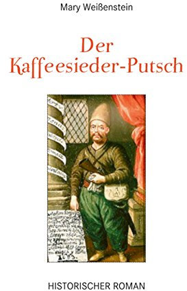Der Kaffeesieder-Putsch: Historischer Roman