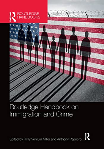 Routledge Handbook on Immigration and Crime (Routledge International Handbooks)