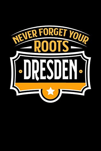 Dresden Never Forget your Roots: KALENDER 2020/2021 mit Monatsplaner/Wochenansicht mit Notizen und Aufgaben Feld! Für Neujahresvorsätze, Familen, ... I I Reisetagebuch I Wochenplaner
