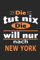 Die tut nix Die will nur nach New York: Notizbuch mit 110 Seiten, ebenfalls Nutzung als Dekoration in Form eines Schild bzw. Poster möglich