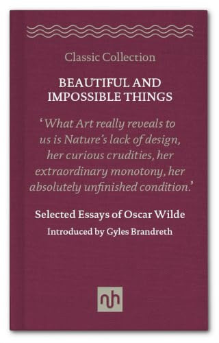 Beautiful and Impossible Things: Selected Essays of Oscar Wilde