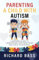 Parenting a Child with Autism: A Modern Guide to Understand and Raise your ASD Child to Success