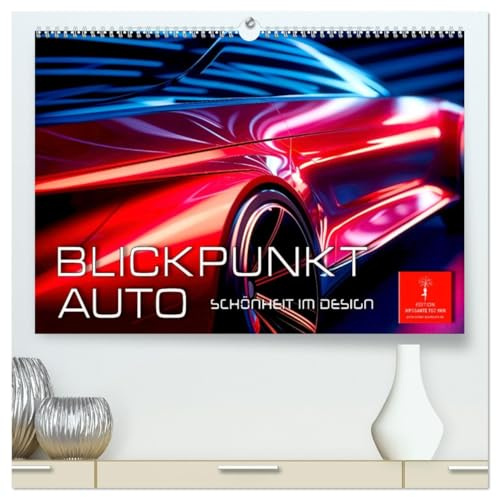 Blickpunkt Auto Schönheit im Design (hochwertiger Premium Wandkalender 2026 DIN A2 quer), Kunstdruck in Hochglanz: Automobile Kunstfertigkeit in perfekter Gestaltung. (CALVENDO Mobilitaet)