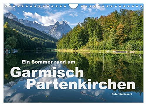 Ein Sommer rund um Garmisch-Partenkirchen (Wandkalender 2026 DIN A4 quer), CALVENDO Monatskalender: Eine der schönsten Gegenden Deutschlands in einem ... Peter Schickert. (CALVENDO Orte)