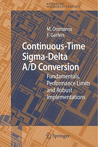 Continuous-Time Sigma-Delta A/D Conversion: Fundamentals, Performance Limits and Robust Implementations: 21 (Springer Series in Advanced Microelectronics, 21)