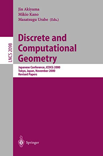Discrete and Computational Geometry: Japanese Conference, JCDCG 2000, Tokyo, Japan, November, 22-25, 2000. Revised Papers (Lecture Notes in Computer Science, 2098, Band 2098)