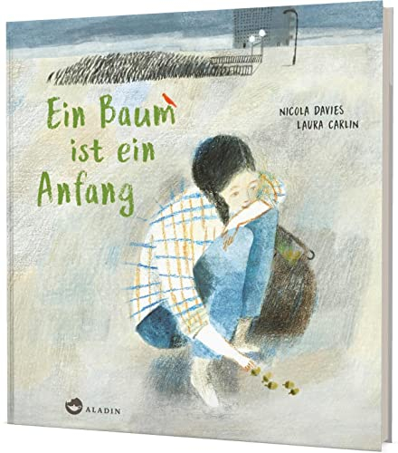 Ein Baum ist ein Anfang: Bilderbuch über unser Zusammenleben mit der Natur