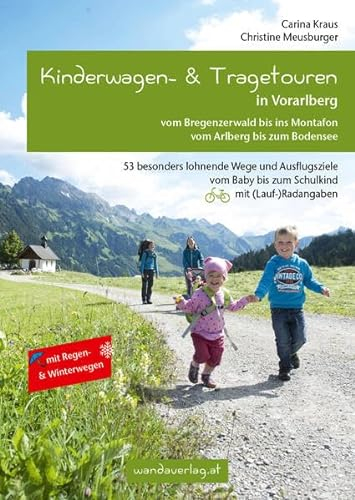 Kinderwagen- & Tragetouren in Vorarlberg: Vom Bregenzerwald bis ins Montafon - Vom Arlberg bis zum Bodensee. 53 besonders lohnende Wege und ... (Lauf-)Radangaben (Kinderwagen-Wanderungen)