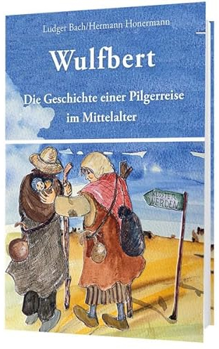 Wulfbert: Die Geschichte einer Pilgerreise im Mittelalter