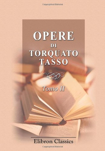 Opere di Torquato Tasso: Tomo 2. La Gerusalemme liberata