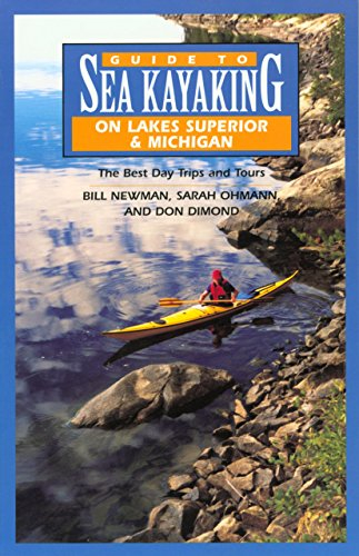 Guide to Sea Kayaking on Lakes Superior & Michigan: The Best Day Trips and Tours (Regional Sea Kayaking)