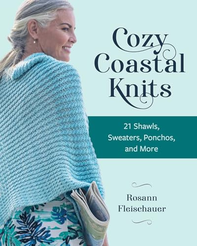 Cozy Coastal Knits: 21 Shawls, Sweaters, Ponchos and More