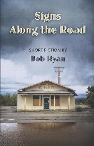 Signs Along the Road: Short Fiction by Bob Ryan