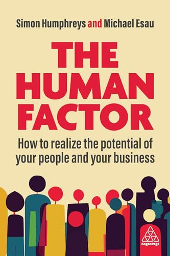 The Human Factor: How to Realize the Potential of your People and your Business