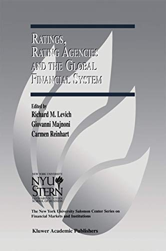 Ratings, Rating Agencies and the Global Financial System: 9 (The New York University Salomon Center Series on Financial Markets and Institutions, 9)