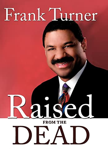 Raised from the Dead: The Personal Testimony of America's First Evangelical Anchorman