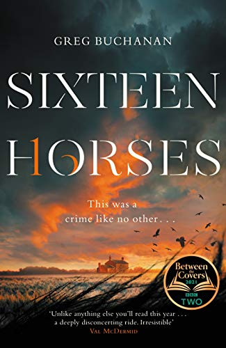 Sixteen Horses: A BBC Two Between the Covers Book Club Pick
