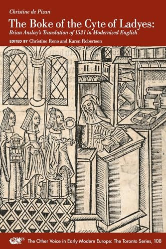 The Boke of the Cyte of Ladyes: Brian Anslay's Translation of 1521 in Modernized English (Volume 108) (The Other Voice in Early Modern Europe: The Toronto Series)