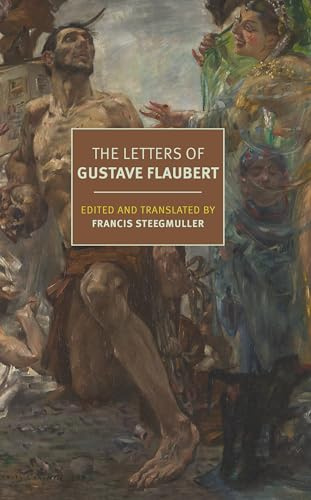 The Letters of Gustave Flaubert : 1830-1880 (New York Review Books Classics)