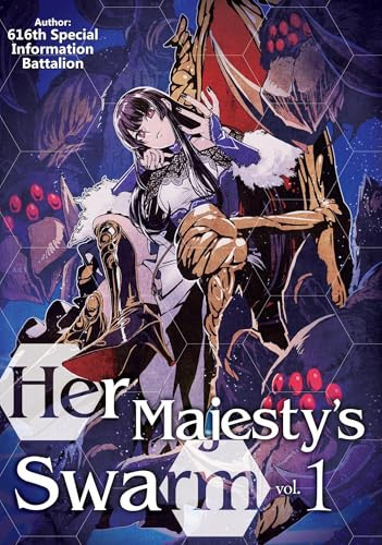 Her Majesty's Swarm: Volume 1 (HER MAJESTYS SWARM LIGHT NOVEL SC)