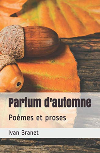 Parfum d'automne: Poèmes et proses