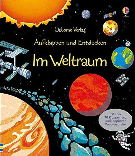 Aufklappen und Entdecken: Im Weltraum (Aufklappen-und-Entdecken-Reihe)