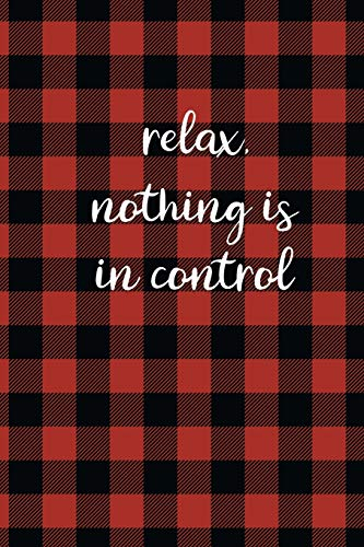 Law of Attraction Journal: Relax, Nothing Is In Control Red and Black Buffalo Plaid Law of Attraction Workbook To Be Used as a Manifestation Workbook ... Gratitude To Make Your Dreams Become Reality.