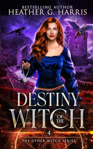 Destiny of the Witch: An Urban Fantasy Novel: 4 (The Other Witch Series)