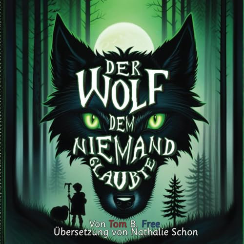 Der Wolf dem niemand glaubte: Ein neu erzähltes Märchen (The Wolf Who Cried Boy German Kinderbücher)