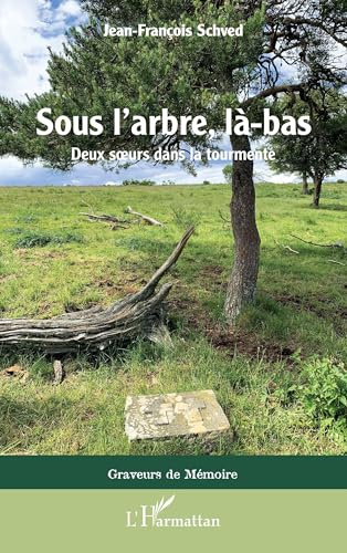 Sous l'arbre, là-bas: Deux soeurs dans la tourmente