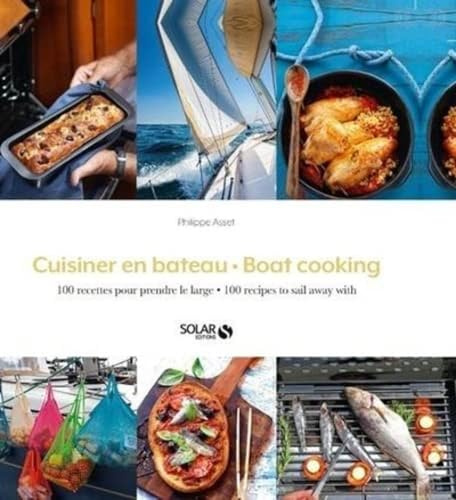 Cuisiner en bateau: Plus de 100 recettes à faire sur son bateau