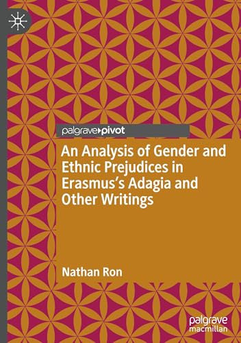 An Analysis of Gender and Ethnic Prejudices in Erasmus's Adagia and Other Writings