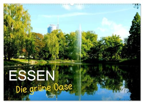 Essen - Die grüne Oase (Wandkalender 2025 DIN A2 quer), CALVENDO Monatskalender: Essen, die Metropole im Herzen des Ruhrgebietes zeigt ihr grünes ... lässt viele Besucher staunen (CALVENDO Orte)