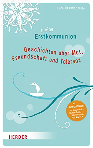 Meine Erstkommunion: Geschichten über Mut, Freundschaft und Toleranz