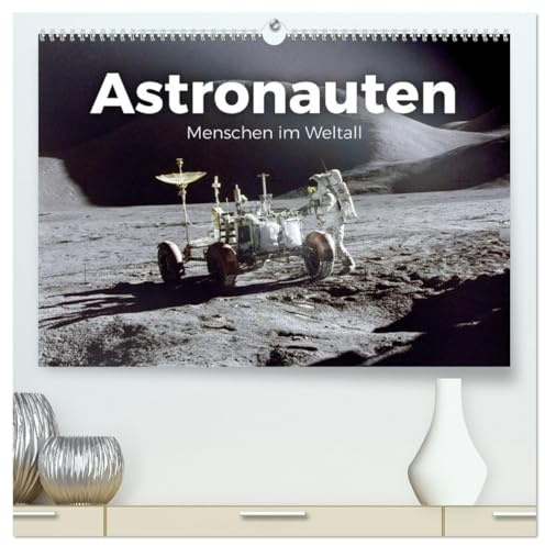 Astronauten - Menschen im Weltall (hochwertiger Premium Wandkalender 2026 DIN A2 quer), Kunstdruck in Hochglanz: Kommen Sie mit auf eine Reise ins Weltall. (CALVENDO Orte)