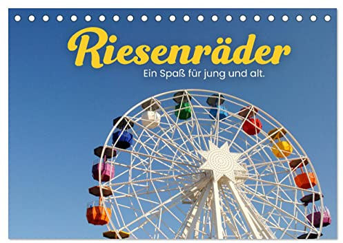 Riesenräder - Ein Spaß für jung und alt. (Tischkalender 2026 DIN A5 quer), CALVENDO Monatskalender: Kunterbunte Unterhaltung. (CALVENDO Spass)