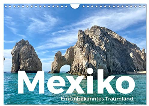 Mexiko - Ein unbekanntes Traumland. (Wandkalender 2026 DIN A4 quer), CALVENDO Monatskalender: Tauchen Sie ein in die harmonische Welt von Mexiko. (CALVENDO Orte)