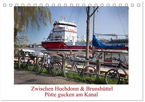 Zwischen Hochdonn & Brunsbüttel: Pötte gucken am Kanal (Tischkalender 2026 DIN A5 quer), CALVENDO Monatskalender: Schiffe, Hafen, Natur am Nordsee Ende des Nordostseekanals (CALVENDO Orte)