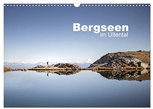 Bergseen im Ultental (Wandkalender 2026 DIN A3 quer), CALVENDO Monatskalender: Bilder von den Naturseen in den Südtiroler Alpen (CALVENDO Natur)