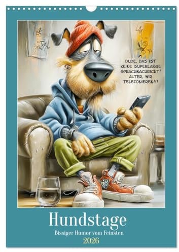 Hundstage. Bissiger Humor vom Feinsten (Wandkalender 2026 DIN A3 hoch), CALVENDO Monatskalender: Ein urbaner Cartoon-Kalender, in dem Hunde mit zu ... durchs Jahr streunen (CALVENDO Spass)