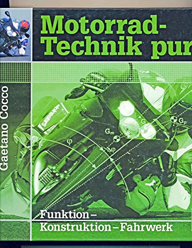 Motorrad-Technik pur: Funktion - Konstruktion - Fahrwerk