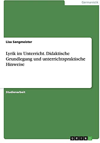 Lyrik im Unterricht. Didaktische Grundlegung und unterrichtspraktische Hinweise
