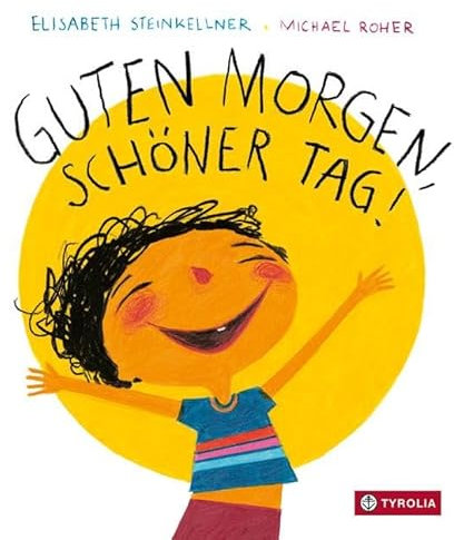 Guten Morgen, schöner Tag!: Das beliebte Pappbilderbuch, das gut gelaunt und gut gereimt durch den Tag begleitet