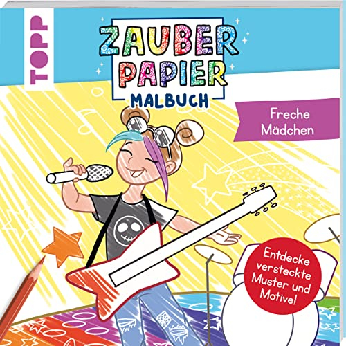 Zauberpapier Malbuch Freche Mädchen: Entdecke versteckte Muster und Motive! (Zauberpapier Malbücher)