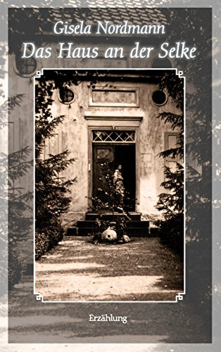 Das Haus an der Selke: Erzählung