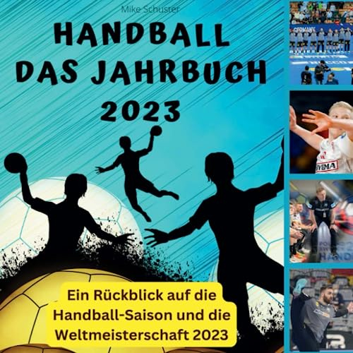 Handball - Das Jahrbuch 2023: Ein Rückblick auf die Handball-Saison und die Weltmeisterschaft 2023