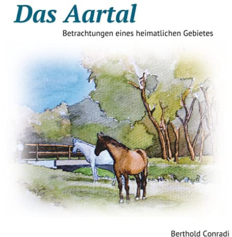 Das Aartal: Betrachtungen eines heimatlichen Gebietes