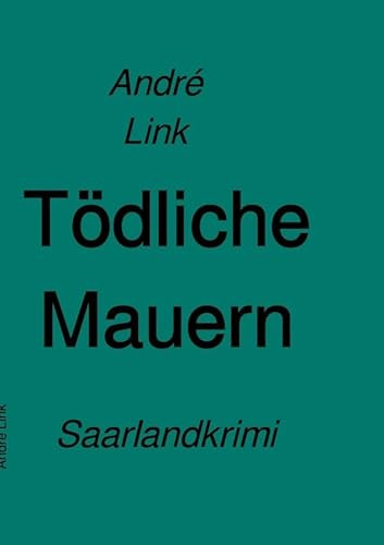 Tödliche Mauern: Saarlandkrimi